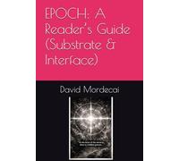 EPOCH: A Reader’s Guide (Substrate & Interface)