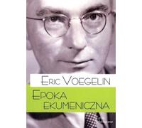 Epoka ekumeniczna - Eric Voegelin (livre en polonais)