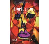 Gladys M. Francis – Épopée Créole : Histoires en transgression – Essai – Broché