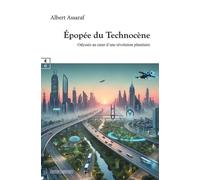 Épopée du Technocène Odyssée au cœur d’une révolution planétaire - Albert Assaraf - EDITIONS COMPLICITES - ebook (ePub) - Etude