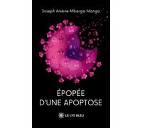 Épopée d'une apoptose - Joseph Arsène Mbarga Manga - Le Lys Bleu - broché - Poésie
