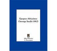 Epopees Africaines: Ouvrage Inedit (1912) Baratier, Albert (Auteur)