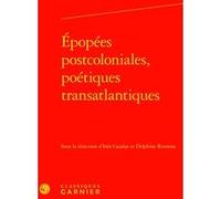 Épopées postcoloniales, poétiques transatlantiques Lucie Campos (Collection dirigée par), Catherine Coquio (Collection dirigée par), Catherine Coquio (Editeur général), Emmanuel Bouju (Collection diri