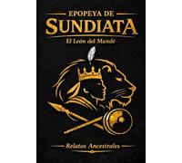 Epopeya de Sundiata: El León del Mandé