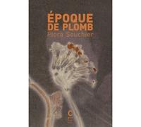 Époque de plomb Flora Souchier (Auteur)