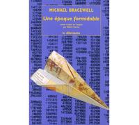 Epoque formidable (Une) - Michael Bracewell - Le Dilettante - broché - Roman