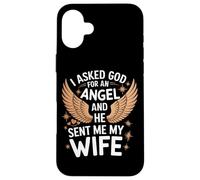 Épouse J'Ai demandé Un Ange à Dieu et il m'a envoyé ma Femme Coque pour iPhone 16 Plus