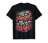 Épouse J'ai demandé un ange à Dieu et il m'a envoyé ma femme T-Shirt