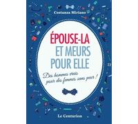 Epouse-la et meurs pour elle. Des hommes vrais pour des femmes sans peur!