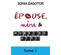 EPOUSE, MERE ET WORKING GIRL - TOME 1