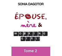 EPOUSE, MERE ET WORKING GIRL - TOME 2