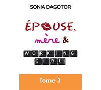EPOUSE, MERE ET WORKING GIRL - TOME 3