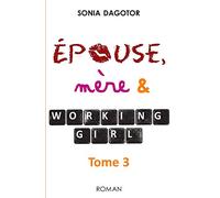 Epouse, mère et working girl - Tome 3