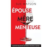 Épouse, mère, menteuse: Un thriller psychologique addictif et renversant