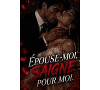 ÉPOUSE-MOI, SAIGNE POUR MOI