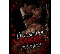 ÉPOUSE-MOI, SAIGNE POUR MOI