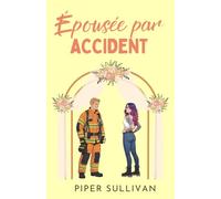 Épousée par Accident: (édition en français) Romance entre colocataires avec un pompier de petite ville