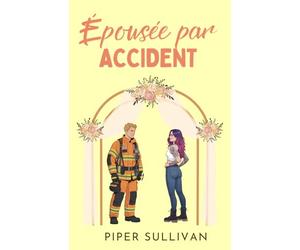 Épousée par Accident: (édition en français) Romance entre colocataires avec un pompier de petite ville