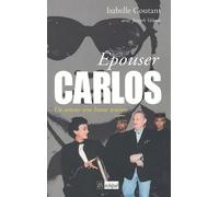 Epouser Carlos : un amour sous haute tension, suivi de "Post-scriptum" de Ilich Ramirez Sanchez, dit Carlos