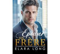 ÉPOUSER SON FRÈRE: Une romance de mariage arrangé avec un milliardaire