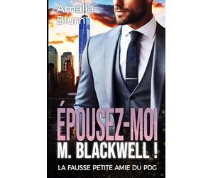 Épousez-moi, M. Blackwell !: La fausse petite amie du PDG