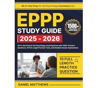 EPPP Study Guide 2025-2026: All-in-One Prep for the Psychology Licensing Exam with 1500+ Practice Questions, 10 Full-Length Practice Tests, and Detailed Answer Explanations