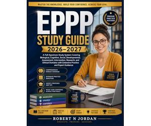 EPPP STUDY GUIDE 2026-2027: A Full-Spectrum Study System Covering Biological, Cognitive, Social, Developmental, Assessment, Intervention, Research, ... with Extensive Practice and Expert Guidance