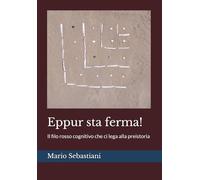 Eppur sta ferma!: Il filo rosso cognitivo che ci lega alla preistoria