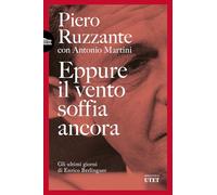 Eppure il vento soffia ancora. Gli ultimi giorni di Enrico Berlinguer