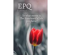 EPQ: To what extent is The Handmaid's Tale prophetic?