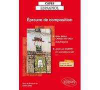 Epreuve De Composition Capes Espagnol - Alvar Núñez Cabeza De Vaca, Naufragios - José Luis Guerin, En Construcción (Film Documentaire)