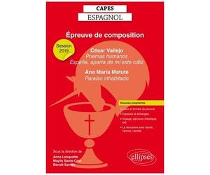 Epreuve De Composition Capes Espagnol - César Vallejo, Poemas Humanos Et Espana, Aparta De Mi Este Caliz In Obra Poética Completa - Ana Maria Matute, Paraiso Inhabitado