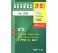 Epreuve D'Economie Generale, Economie D'Entreprise, Droit Bts. Sujets Corriges 2003