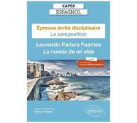Epreuve Écrite Disciplinaire Capes Espagnol - La Composition - Leonardo Padura Fuentes, La Novela De Mi Vida