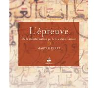 Epreuve ou la transformation p Ou la transformation par le feu dans l'Amour - Maryam Kiraz - Albouraq - broché - Essai