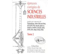 Epreuves Corrigees De Sciences Industrielles. Tome 2, 1992/1993, Problemes Corriges, Poses Aux Concours De : Polytechnique, Mines-Telecom-Ponts, Ecp, ... Engees, Esim, Eitpe, Emn, Mine D'Ales, Ensil