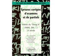 Sujets de mathématiques du DEUG : Épreuves corrigées d'examens et de partiels filières DEUG A, MIAS, SM... 2e année