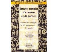 Sujets de mathématiques du DEUG - Épreuves corrigées d'examens et de partiels filières DEUG B, SV, ST, Sciences éco... - 1re année