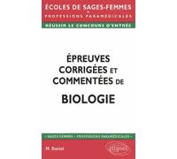 Épreuves corrigées et commentées de biologie - Marie Daniel - Ellipses - broché - Scolaire / Universitaire