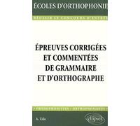 Épreuves corrigées et commentées de grammaire et d'orthographe - Antonio Uda - Ellipses - broché - Scolaire / Universitaire