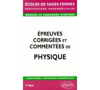 Épreuves corrigées et commentées de physique