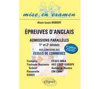 Epreuves d'anglais aux concours des écoles de commerce - Admissions parallèles 1re et 2e années - Bac+2 à Bac+5 Alain-Louis Robert (Auteur)
