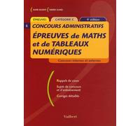 Epreuves de maths et de tableaux numériques: Concours internes et externes Rappel de cours Sujets de concours et d'entraînement Corrigés détaillés