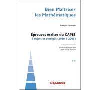 Épreuves écrites du CAPES tome 2 (2010 à 2005)