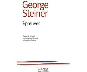 Épreuves George Steiner (Auteur), Jacqueline Lahana (Traduction), Jacqueline Carnaud (Traduction)