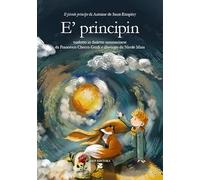 E'principin. Il piccolo principe di Antoine de Saint-Exupéry tradotto in dialetto sammarinese. Ediz. a colori. Con Audio