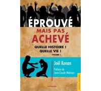 Eprouvé mais pas achevé Quelle histoire ! Quelle vie ! - Joël Konan - Jets D'encre - broché - Essai