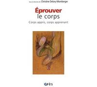 Éprouver le corps - Corps appris, corps apprenant Christine Delory-Momberger (Direction), Christine Delory-Momberger (Auteur)