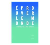 Eprouver Le Monde - L'expérience : Faire Et Vivre - Faire Et Dire