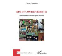 EPS et controverse(s) Justifications d'une discipline scolaire - Olivier Gonzalez - L'harmattan - broché - Etude